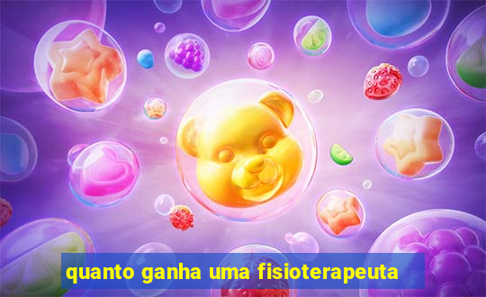 quanto ganha uma fisioterapeuta